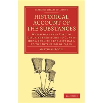Historical Account of the Substances Which Have Been Used to Describe Events, and to Convey Ideas, from the Earliest Date, to the Invention of Paper - Paperback - 2010 - 1