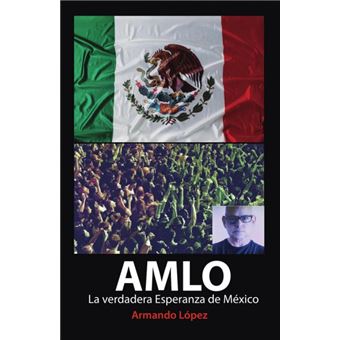 Amlo La Verdadera Esperanza De México - 1
