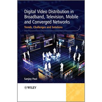 Digital Video Distribution in Broadband, Television, Mobile and Converged Networks - Trends, Challenges and Solutions - Hardback - 2010 - 1