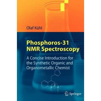 Phosphorus-31 NMR Spectroscopy - A Concise Introduction for the Synthetic Organic and Organometallic Chemist - Paperback - 2008 - 1