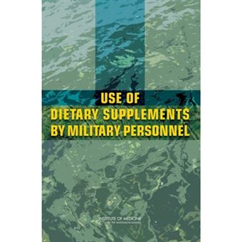 Use of Dietary Supplements by Military Personnel - Paperback - 2008 - 1
