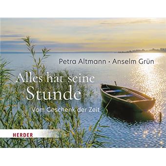 Alles hat seine Stunde. Vom Geschenk der Zeit | Anselm Grün - 1