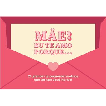 Mãe! Eu te amo porque...25 grandes (e pequenos) motivos que tornam você incrível - 1