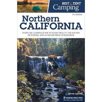 Best Tent Camping: Northern California: Your Car-Camping Guide To Scenic Beauty, The Sounds Of Nature, And An Escape From Civilization - 1