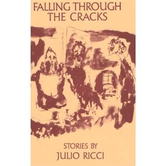 Falling Through the Cracks - Selected Stories of Julio Ricci - Paperback - 1989 - 1