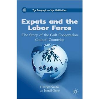 Expats and the Labor Force - The Story of the Gulf Cooperation Council Countries - Hardback - 2012 - 1