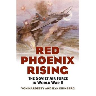 Red Phoenix Rising The Soviet Air Force In World War Ii - 1