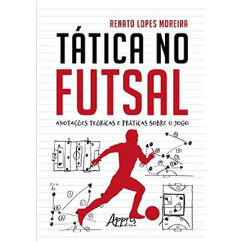 Tática No Futsal: Anotações Teóricas E Práticas Sobre O Jogo - 1