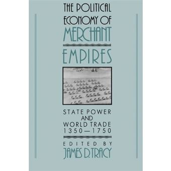 The Political Economy of Merchant Empires - State Power and World Trade, 1350-1750 - Hardback - 1991 - 1