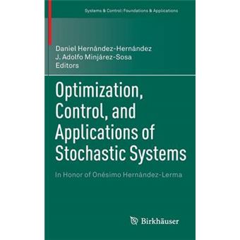 Optimization, Control, and Applications of Stochastic Systems - in Honor of Onesimo Hernandez-Lerma - Hardback - 2012 - 1