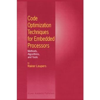 Code Optimization Techniques for Embedded Processors - Methods, Algorithms, and Tools - Paperback - 2010 - 1