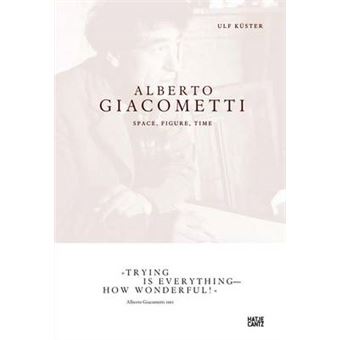 Alberto Giacometti - Space, Figure, Time - Hardback - 2009 - 1