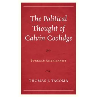 The Political Thought Of Calvin Coolidge Burkean Americanist - 1