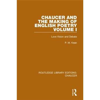 Chaucer And The Making Of English Poetry, Volume 1 Love Vision And Debate Routledge Library Editions Chaucer - 1