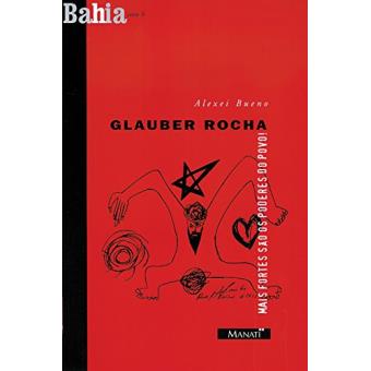 Glauber Rocha. Mais Fortes São os Poderes do Povo! - 1