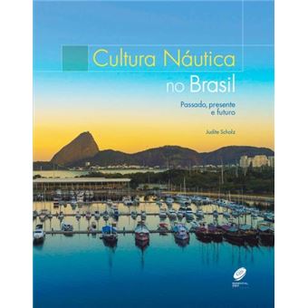 Cultura Náutica No Brasil: Passado, Presente E Futuro - 1