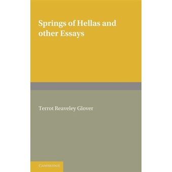 Springs of Hellas and Other Essays by T. R. Glover - With a Memoir by S. C. Roberts - Paperback - 2012 - 1
