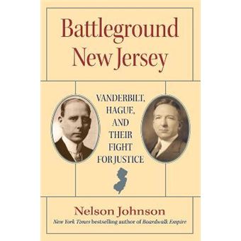 Battleground New Jersey : Vanderbilt, Hague, and Their Fight for Justice - 1