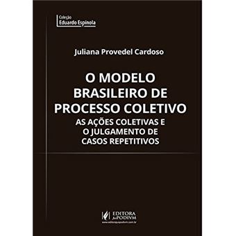 O Modelo Brasileiro de Processo Coletivo: As Ações Coletivas e o Julgamento de Casos Repetitivos - 1