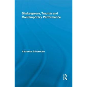 Shakespeare, Trauma and Contemporary Performance - Paperback - 2014 - 1