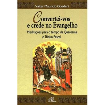 Convertei-Vos E Crede No Evangelho - 1