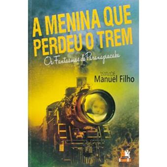 A Menina Que Perdeu O Trem. Os Fantasmas De Paranapiacaba - 1