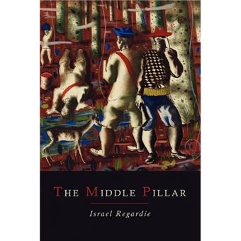 The Middle Pillar - A Co-Relation of the Principles of Analytical Psychology and the Elementary Techniques of Magic - Paperback / softback - 2012 - 1