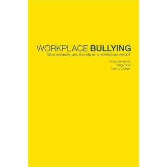 Workplace Bullying - What We Know, Who is to Blame and What Can We Do? - Paperback - 2001 - 1