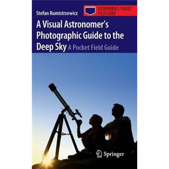 A Visual Astronomer's Photographic Guide to the Deep Sky - A Pocket Field Guide - Paperback - 2010 - 1