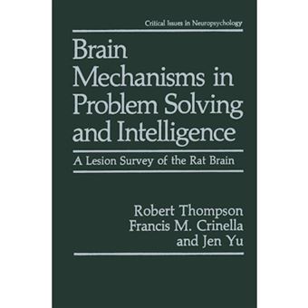 Brain Mechanisms in Problem Solving and Intelligence - A Lesion Survey of the Rat Brain - Paperback - 2013 - 1