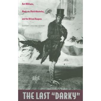 The Last Darky - Bert Williams, Black-on-Black Minstrelsy, and the African Diaspora - Paperback - 2006 - 1