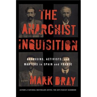 The Anarchist Inquisition By Mark Bray - 1