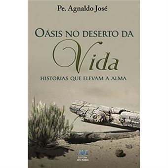Oásis No Deserto Da Vida: Histórias Que Elevam A Alma - 1