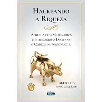 Hackeando a Riqueza. Aprenda com Milionários e Bilionários a Decifrar o Código da Abundância - 1
