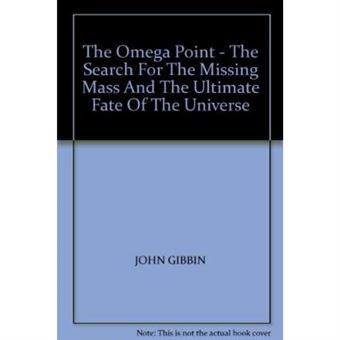 The Omega Point: The Search For The Missing Mass And The Ultimate Fate Of The Universe - [Version Originale] - 1