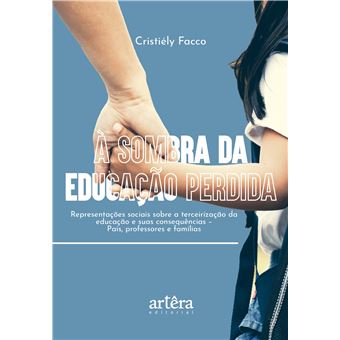 À Sombra Da Educação Perdida: Representações Sociais Sobre A Terceirização Da Educação E Suas Consequências - 1