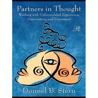 Partners in Thought - Working With Unformulated Experience, Dissociation, and Enactment - Hardback - 2009 - 1