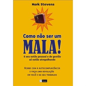 Como Nao Ser Um Mala! O Seu Estilo Pessoal E De Gestao So Estao Atrapalha - 1