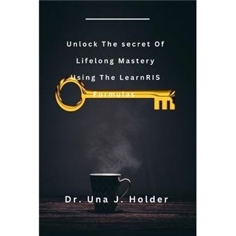 Unlock The Secret Of Lifelong Mastery Using The Learnris Formulas - 1