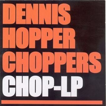 Dennis Hopper Choppers-Chop - Lp - 1