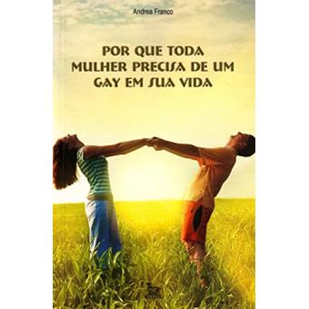Por Que Toda Mulher Precisa De Um Gay Em Sua Vida - 1