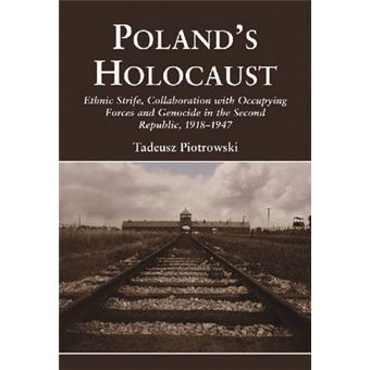 Poland's Holocaust - Ethnic Strife, Collaboration with Occupying Forces and Genocide in the Second Republic, 1918-1947 - Paperback - 2007 - 1