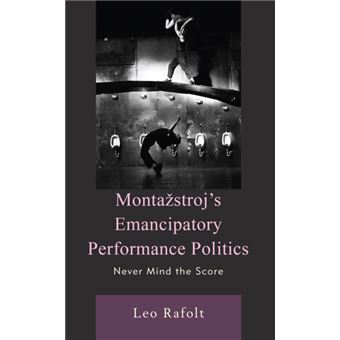 Montazstrojs Emancipatory Performance Politics - 1