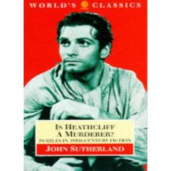 Is Heathcliff a Murderer?  Great Puzzles in Nineteenth-century Fiction - 1