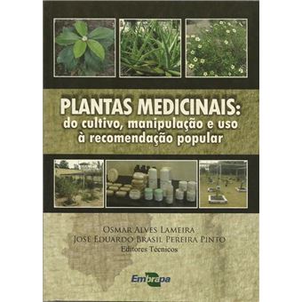 Plantas Medicinais. Do Cultivo, Manipulação e Uso à Recomendação Popular - 1