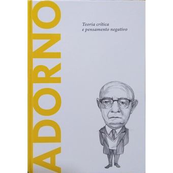 Adorno: teoria crítica e pensamento negativo. - 1