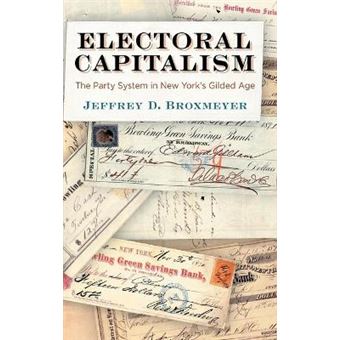 Electoral Capitalism The Party System In New York'S Gilded Age American Governance Politics, Policy, And Public Law - 1