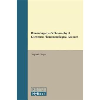 Roman Ingardens Philosophy Of Literature A Phenomenological Account 313 Value Inquiry Book Series  Philosophy, Literature, And Poli - 1