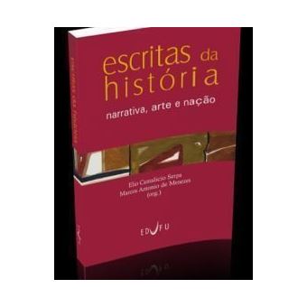 Escritas Da História : Narrativa, Arte E Nação. - 1