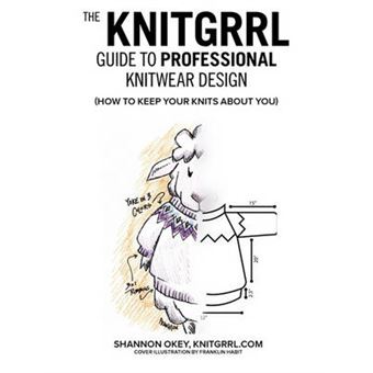 The Knitgrrl Guide to Professional Knitwear Design - Paperback / softback - 2010 - 1